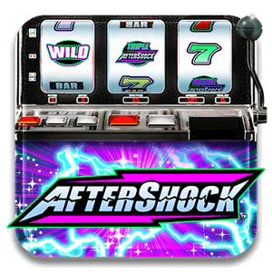 AFTERSHOCK™ SLOT MACHINE